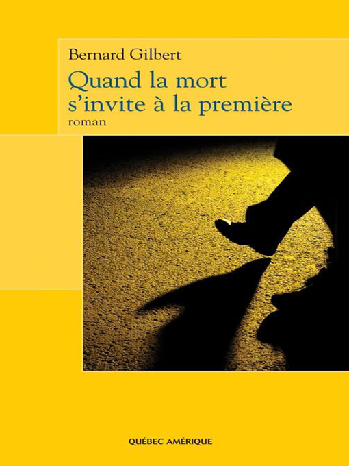 Title details for Quand la mort s'invite à la première by Bernard Gilbert - Available